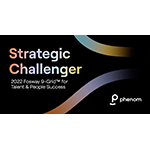 Phenom Recognized as a Strategic Challenger in Fosway’s 2022 9-Grid™ for Talent & People Success