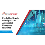 Everbridge Unveils PSInsights, an Industry-Leading Public Safety Solution With Real-Time Situational Awareness for Accelerated Emergency Response