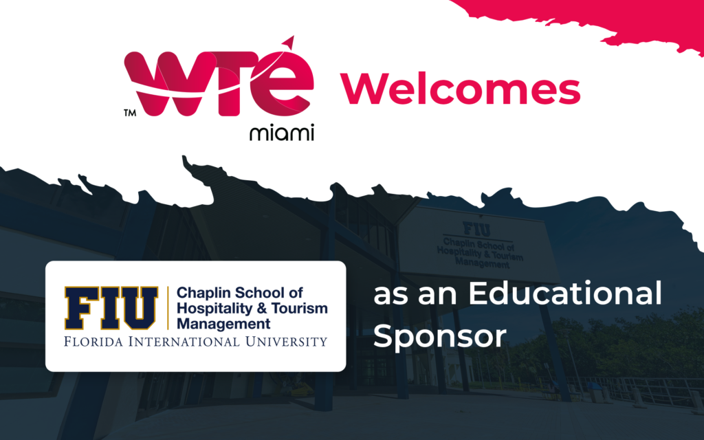 WTE Miami 2024 Welcomes FIU Chaplin School of Hospitality & Tourism Management as an Educational Sponsor