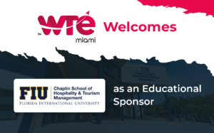 WTE Miami 2024 Welcomes FIU Chaplin School of Hospitality & Tourism Management as an Educational Sponsor