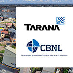 Cambridge Broadband Networks Ltd. Africa and Tarana Announce Partnership to Equip Sub-Saharan Operators with Breakthrough Next-Gen Fixed Wireless