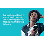 Entravision and Leading African Music Streaming Service Boomplay Form Media Sales Partnership in Kenya